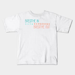 Breathe In Breathe Out Kids T-Shirt